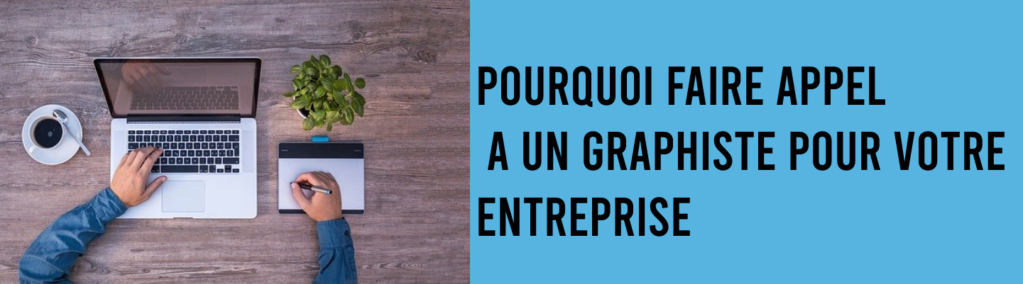 pourquoi faire appel a un graphiste pour votre entreprise