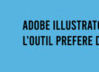 adobe illustrator outil préféré d un graphiste