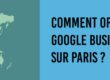 Comment optimiser sa fiche Google business profile sur Paris